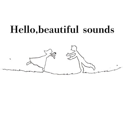 Hello, beautiful sounds
