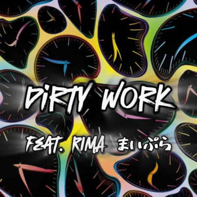 Dirty work (feat. RIMA & Maipura)