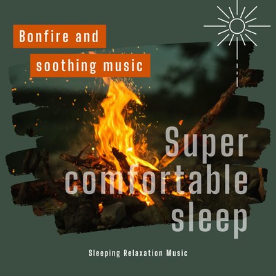Bonfire and soothing music-Super comfortable sleep-