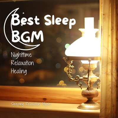 Best Sleep BGM-Nighttime Relaxation Healing-