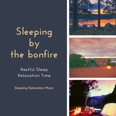 Sleeping by the bonfire-Restful Sleep Relaxation Time-