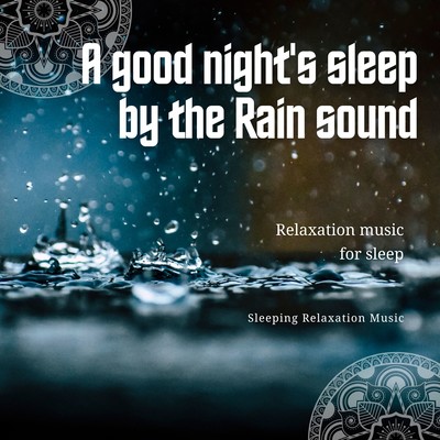 A good night's sleep by the Rain sound-Relaxation music for sleep-