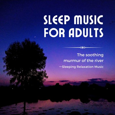 Sleep Music for Adults-The soothing murmur of the river-
