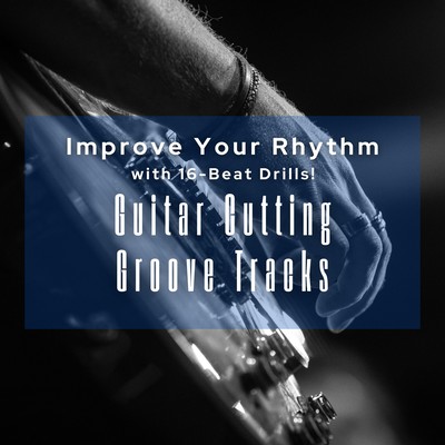 Guitar Cutting Groove Tracks - Improve Your Rhythm with 16-Beat Drills!