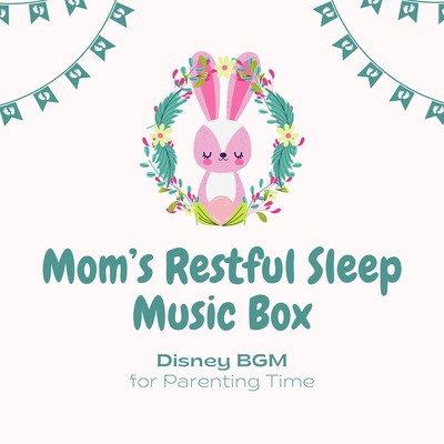 Mom's Restful Sleep Music Box - Disney BGM for Parenting Time