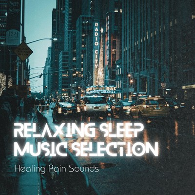 Relaxing Sleep Music Selection - Healing Rain Sounds