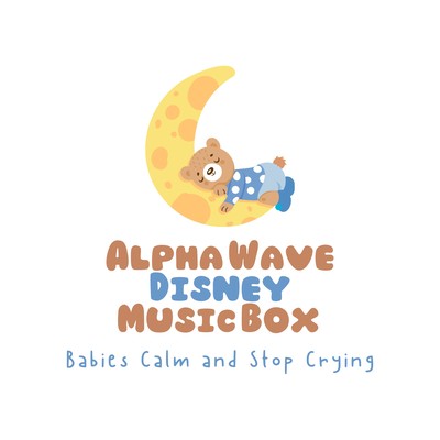 Alpha Wave Disney Music Box - Babies Calm and Stop Crying