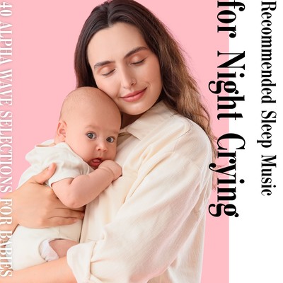 Recommended Sleep Music for Night Crying - 40 Alpha Wave Selections for Babies