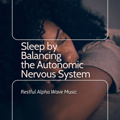 Sleep by Balancing the Autonomic Nervous System - Restful Alpha Wave Music