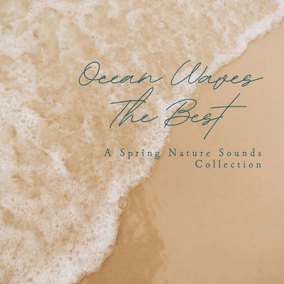 Ocean Waves The Best - A Spring Nature Sounds Collection