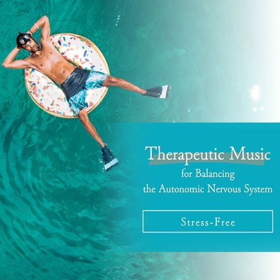 Therapeutic Music for Balancing the Autonomic Nervous System - Stress-Free
