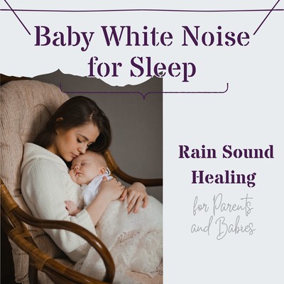 Baby White Noise for Sleep - Rain Sound Healing for Parents and Babies