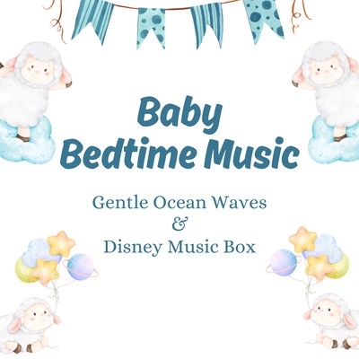 Baby Bedtime Music - Gentle Ocean Waves & Disney Music Box