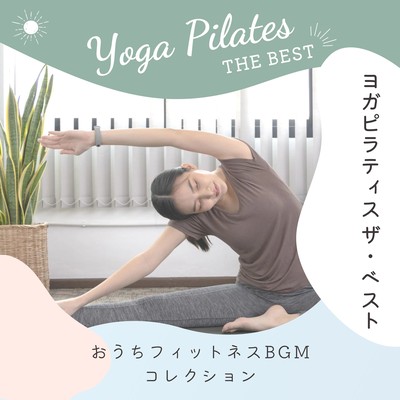 Yoga & Pilates - The Best Home Fitness BGM Collection