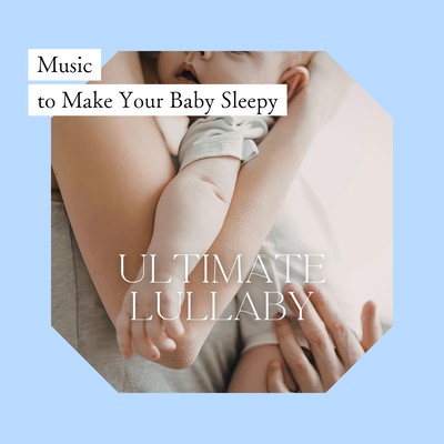 Music to Make Your Baby Sleepy - Ultimate Lullaby