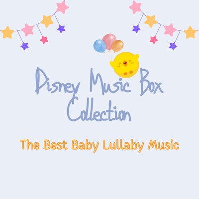 The Best Baby Lullaby Music - Disney Music Box Collection