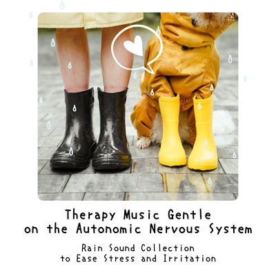 Therapy Music Gentle on the Autonomic Nervous System - Rain Sound Collection to Ease Stress and Irritation