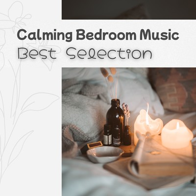 Calming Bedroom Music - Best Selection