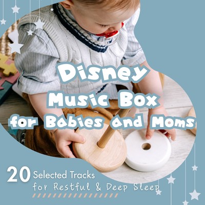 Disney Music Box for Babies and Moms - 20 Selected Tracks for Restful & Deep Sleep