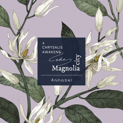 a chrysalis awakens the Magnolia city