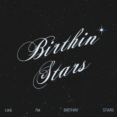 Birthin' Stars