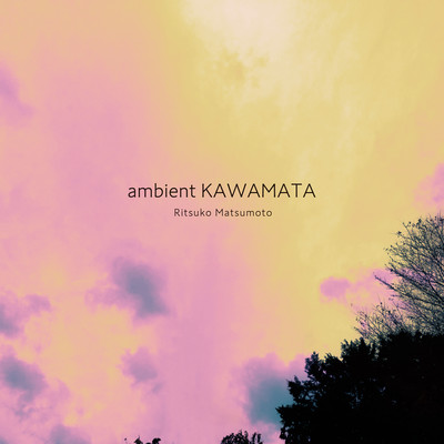 ambient KAWAMATA