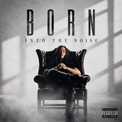 BORN INTO THE NOIZE