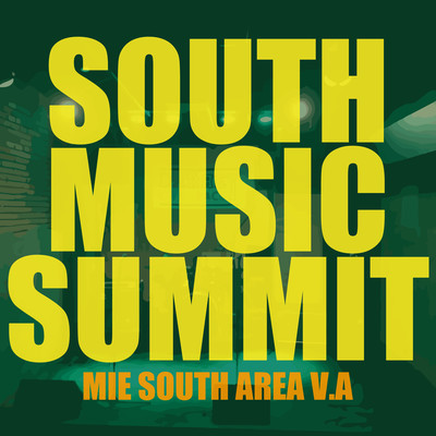 SOUTH MUSIC SUMMIT MIE SOUTH AREA V.A