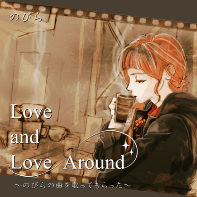 Love and Love Around - Songs by Nobira, Sung by Friends