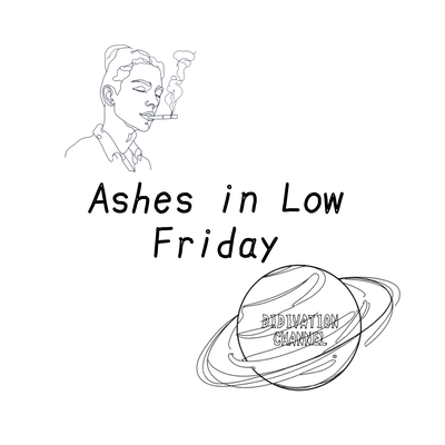 Ashes in Low Friday