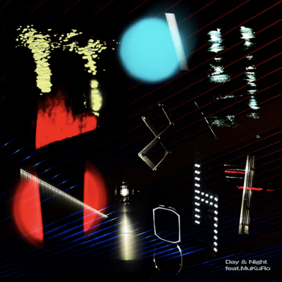 Day & Night (feat. MuKuRo)