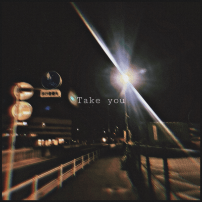 Take you