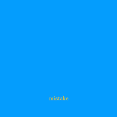 mistake