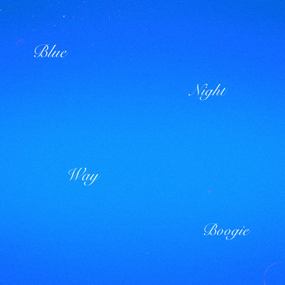 Blue Night Way Boogie