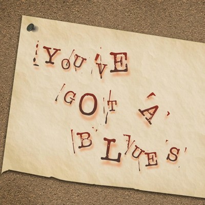 You've got a Blues