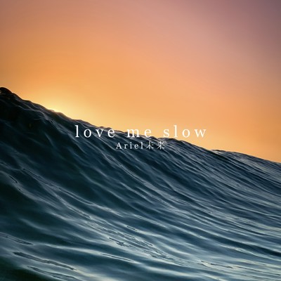 love me slow
