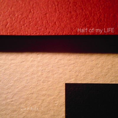 Half of my LIFE