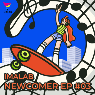IMALAB NEWCOMER EP #3
