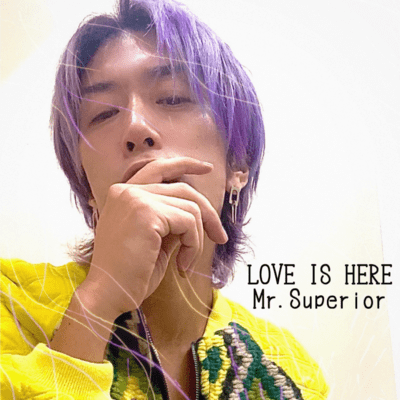 LOVE IS HERE / Mr.Superior