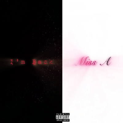 I'm Back/Miss A