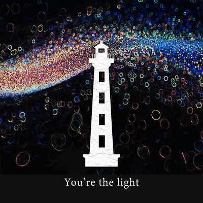 You're the light