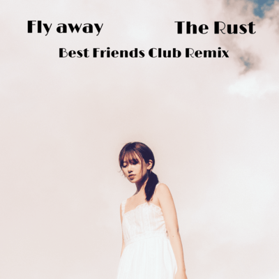 Fly away (Best Friends Club Remix)