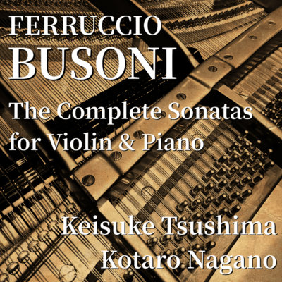 Busoni : Complete Sonatas for Violin &Piano