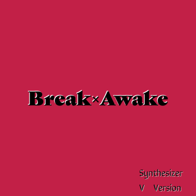Break×Awake (Synthesizer V AI Yuma)