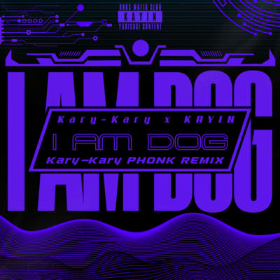 I AM DOG (Kary-Kary PHONK REMIX)