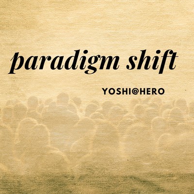 Paradigm Shift