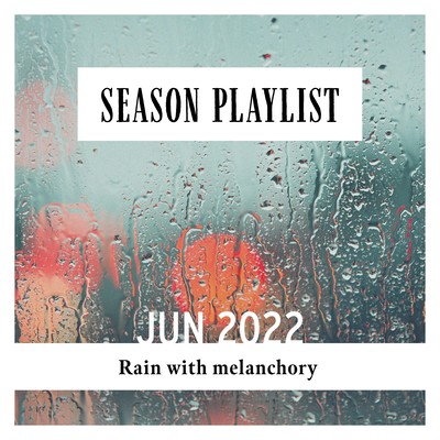 SEASON PLAYLIST -Rain with melanchory-