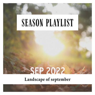 SEASON PLAYLIST -Landscape of september-