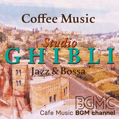 Coffee Music ~Studio GHIBLI Jazz & Bossa~
