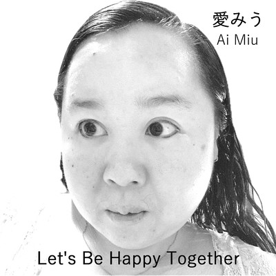 Let's Be Happy Together